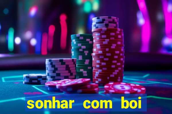 sonhar com boi jogo do bicho